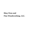 Shay Pens and Fine WoodWorking, LLC